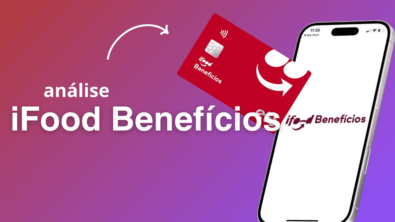 iFood Benef&iacute;cios: Como Funciona? Onde Aceita? D&aacute; pra Sacar ou Transferir? An&aacute;lise