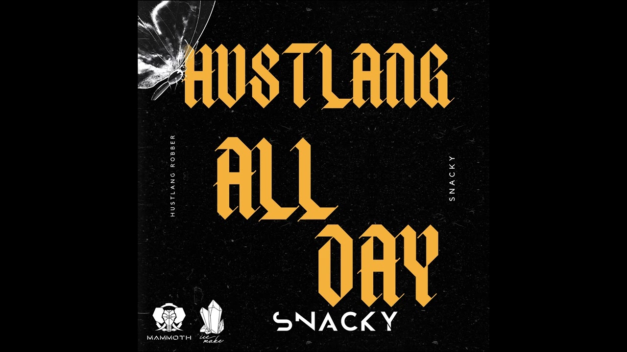 HUSTLANG ALL DAY - ROBBER ( SNACKY REMIX )