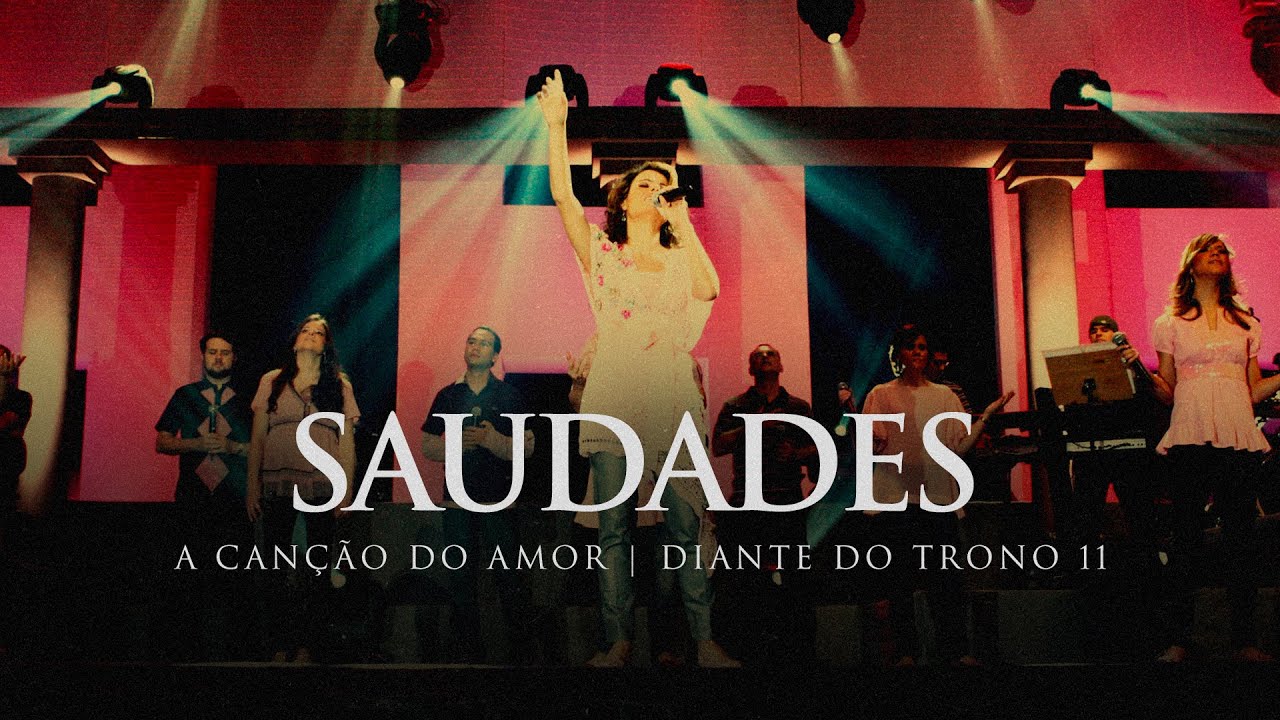Saudades | DVD A Canção do Amor | Diante do Trono