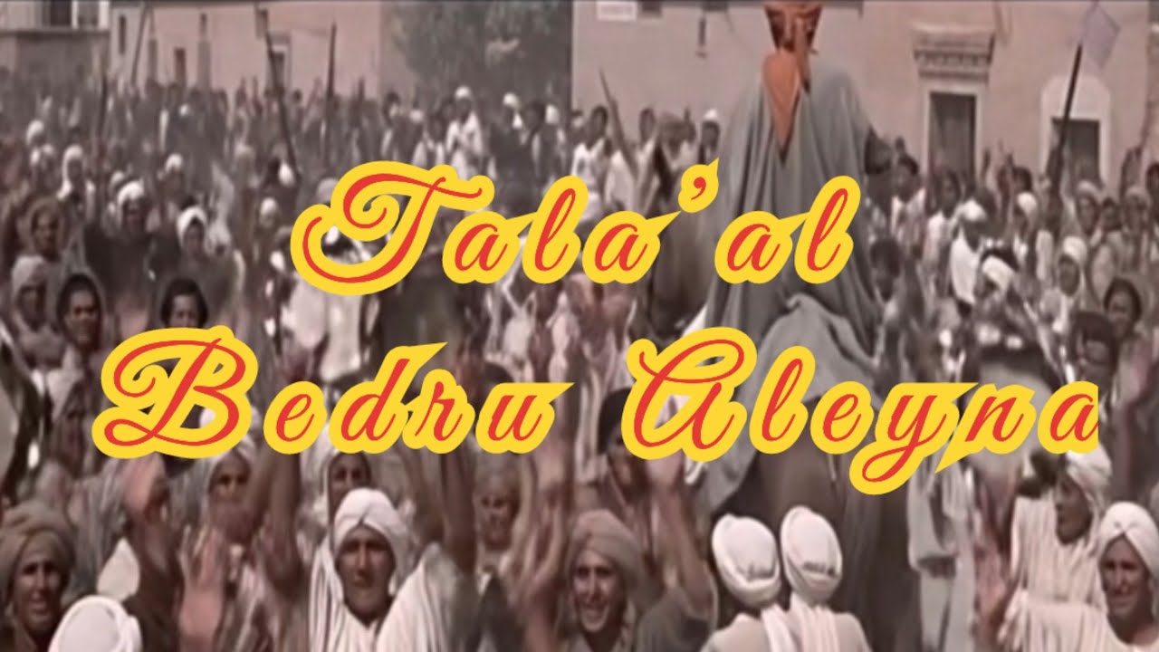 Tala’al Bedru Aleyna - Medine’ye Giriş Kasidesi