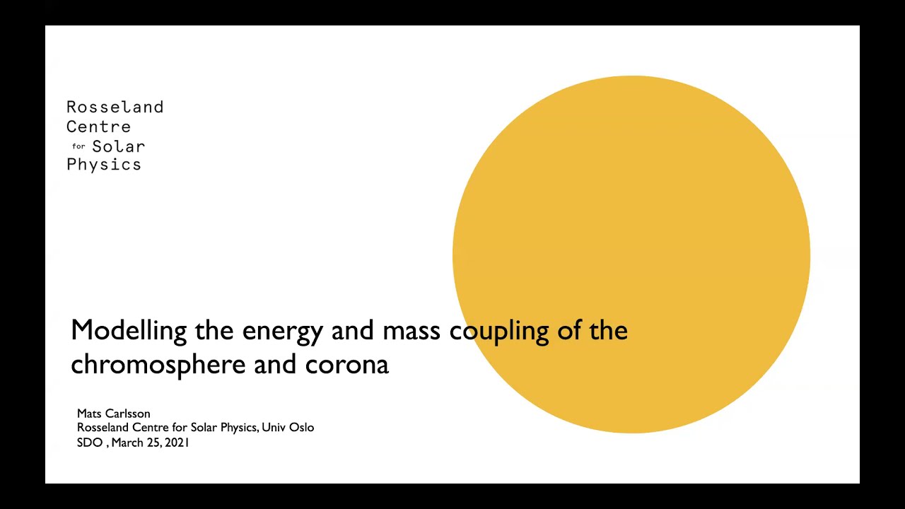Modeling the energy and mass coupling of the chromosphere and corona - Mats Carlsson