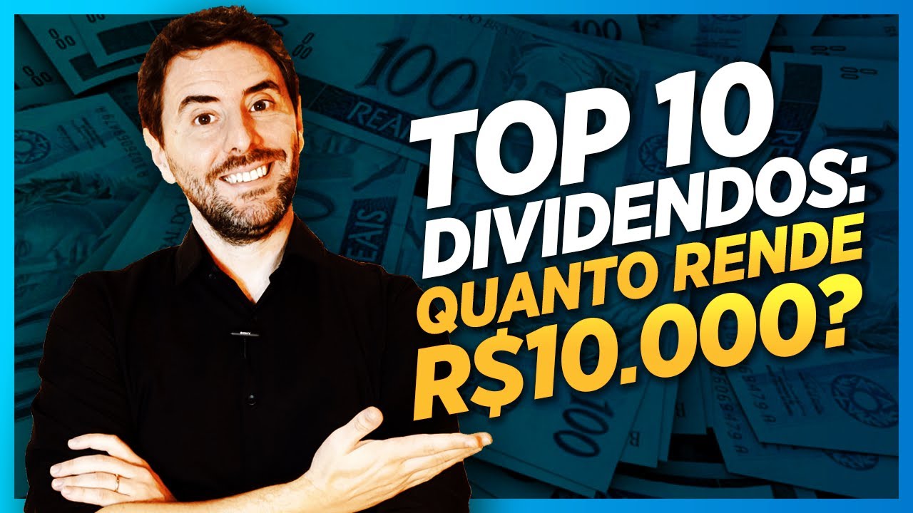Top 10 Dividendos 2023: quanto rende R$10.000 em A&ccedil;&otilde;es de Dividendos?