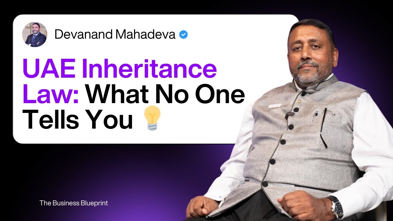 Protecting Your Legacy: Inheritance, Wills & Family Law in the UAE &mdash; With Devanand Mahadeva