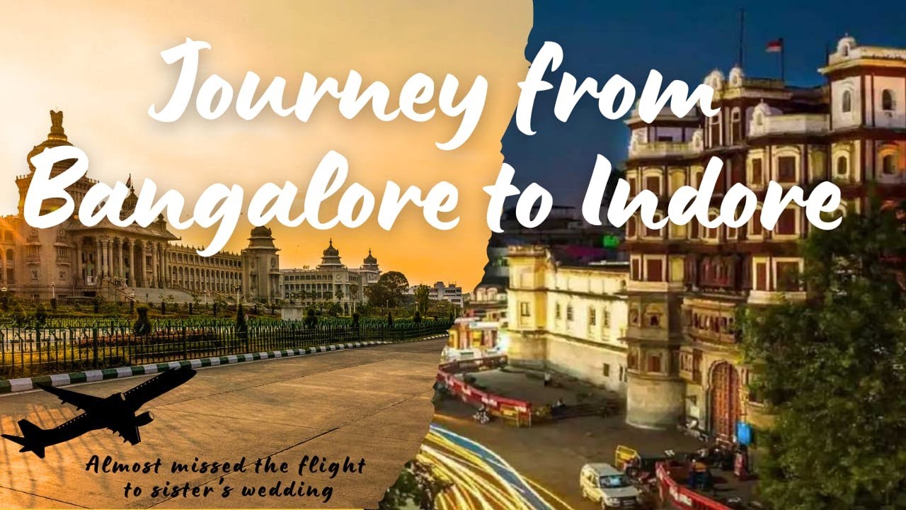 Journey from Bangalore to Indore | Almost missed the flight