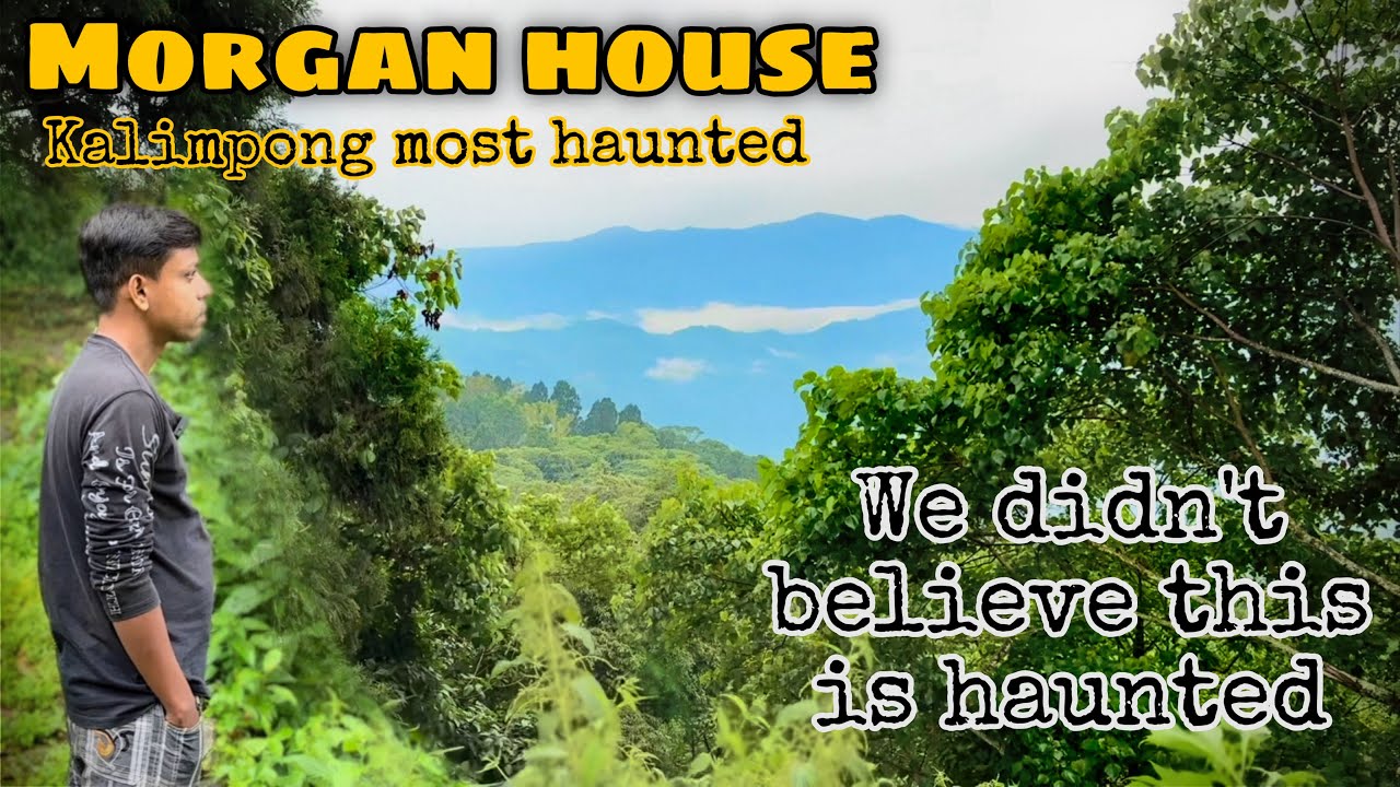 EP 1. Morgan House | Kalimpong most haunted house | The Loyal Bengal