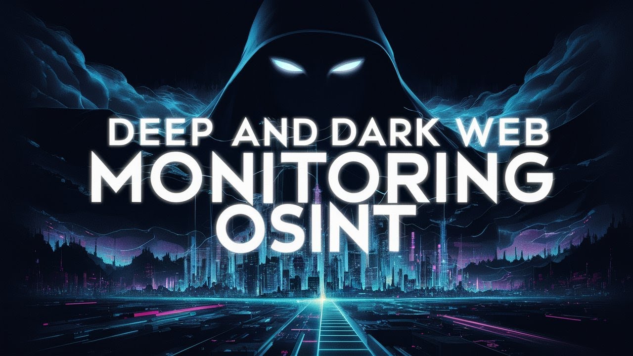 Deep and Dark Web Monitoring (OSINT) Full Course