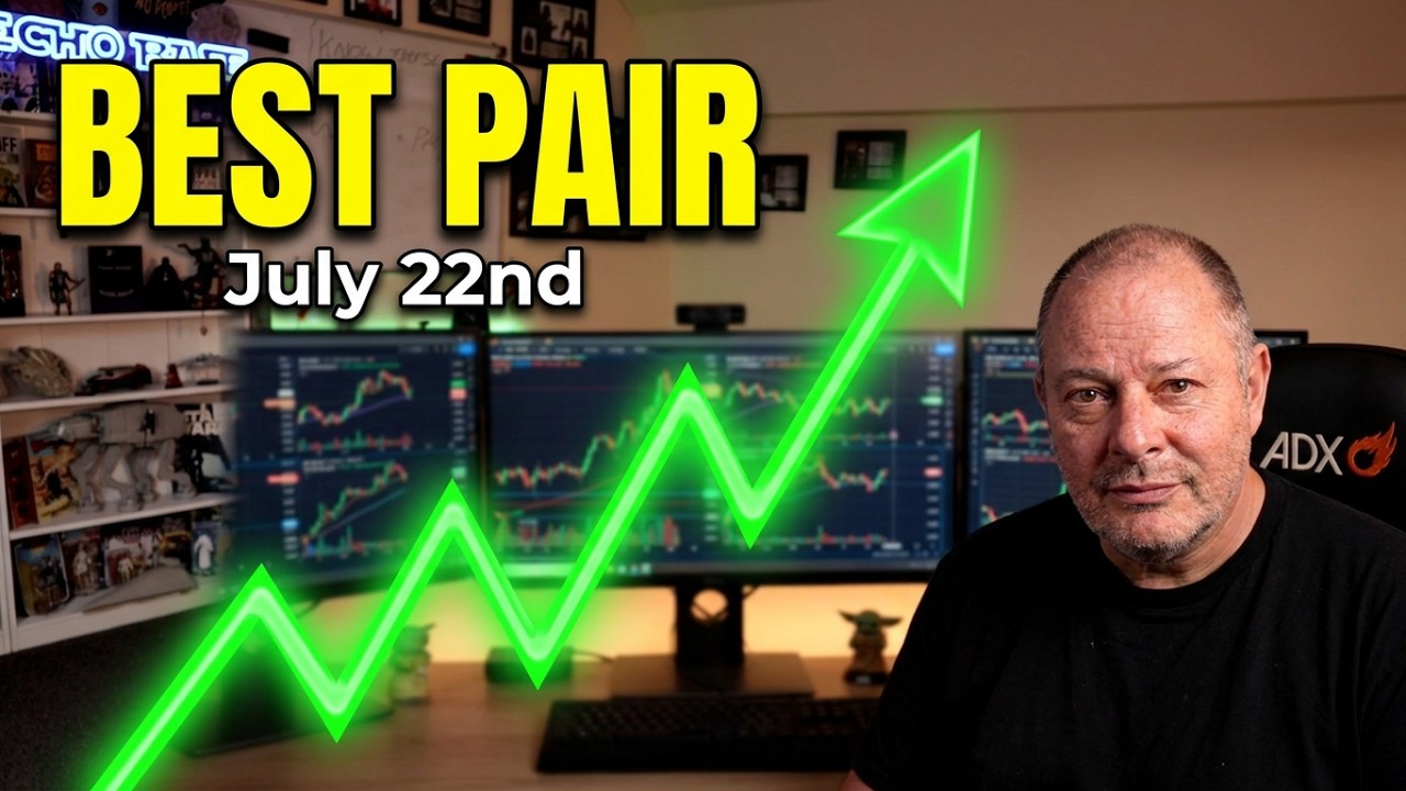 Best Forex Pair Today?  & Forex News = 22nd July