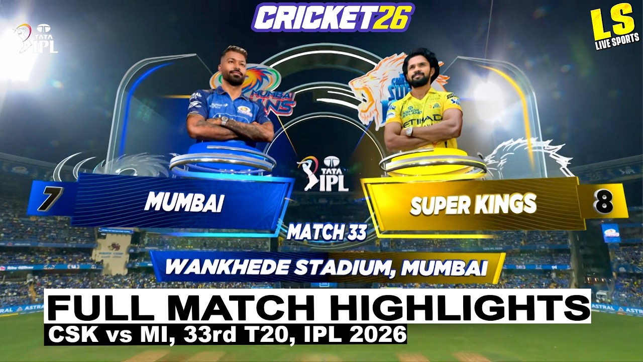MI VS CSK | Match - 33 Full Highlights IPL 2026 | MUMBAI vs CHENNAI | Cricket 26 - (Part 2)