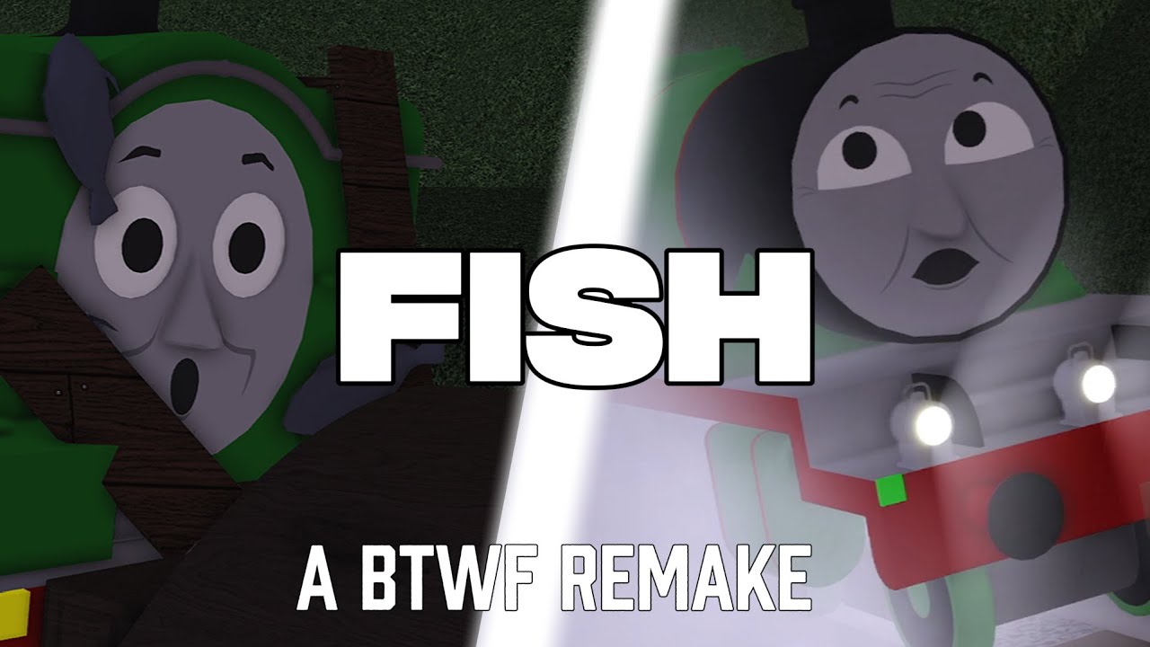 Fish - A BTWF Remake