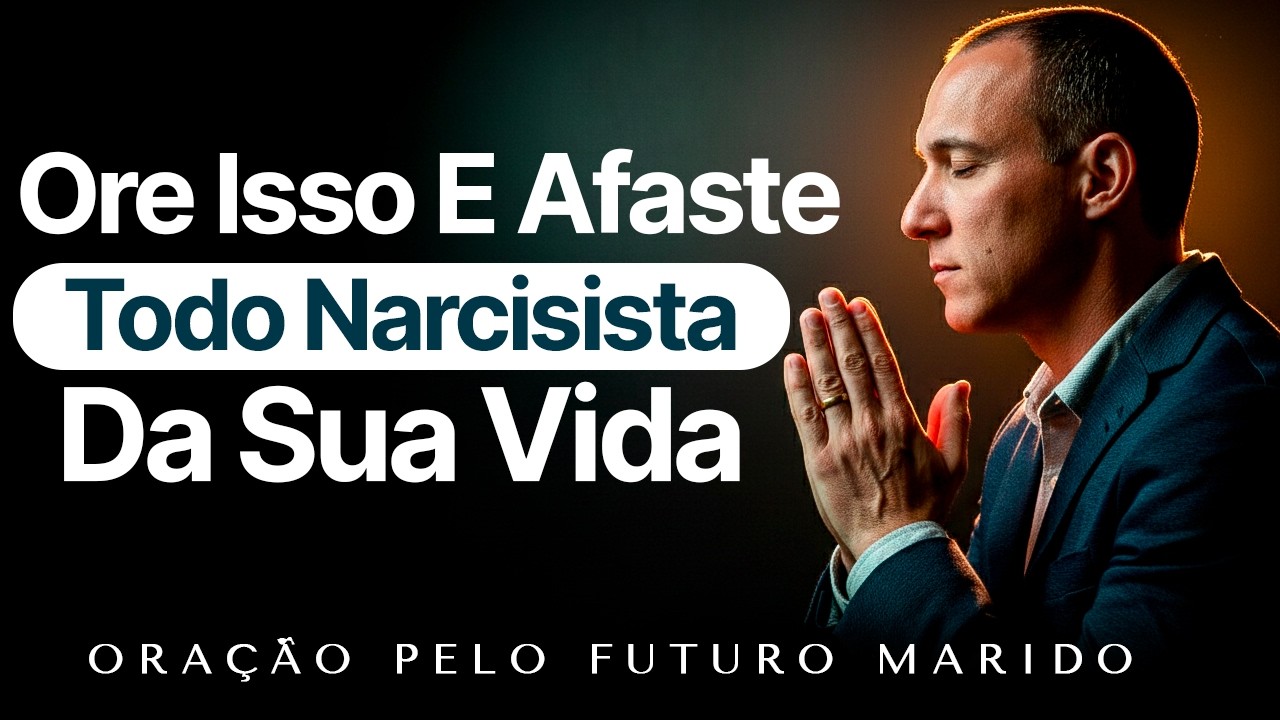 Dia 13/21 - Ore Isso E Pare De Atrair Homens Narcisistas