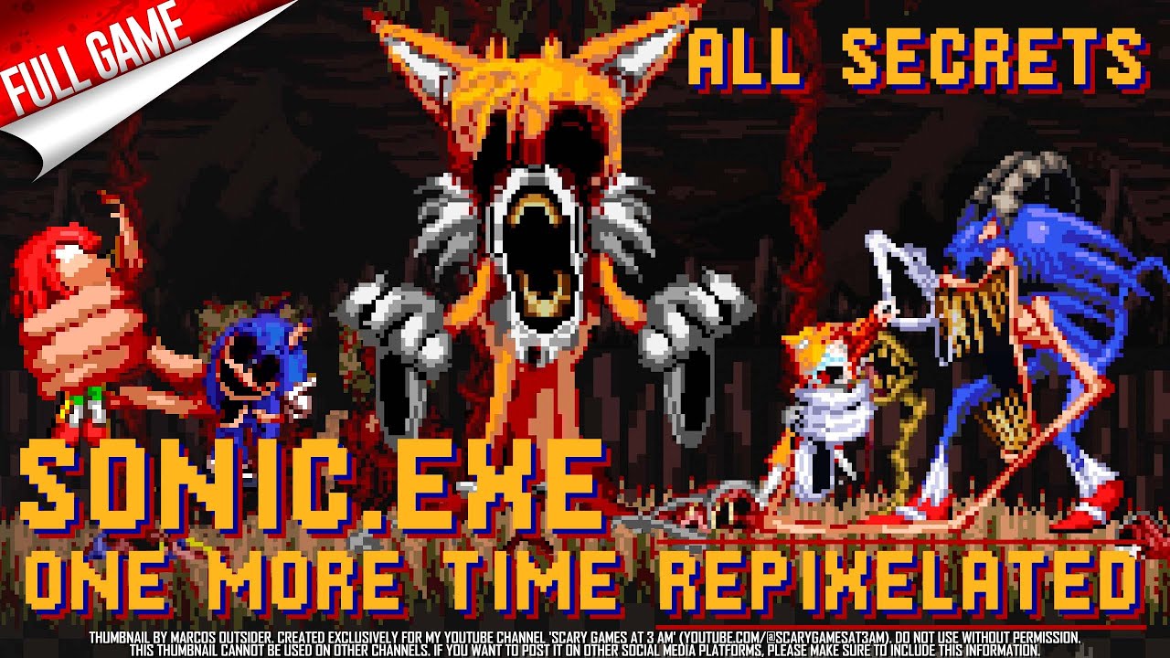 Sonic.EXE: One More Time REPIXELATED (No Commentary Longplay) 100% All Secrets