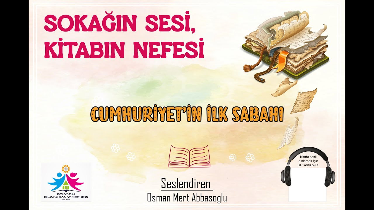 Cumhuriyetin İlk Sabahı - Sesli Kitap 1.  Kısım (Bolvadin BİLSEM)