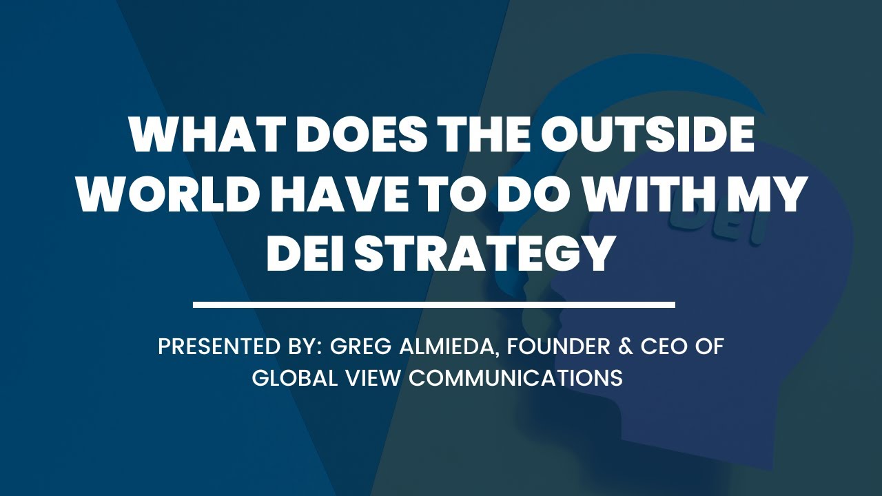 What Does the Outside World Have to Do with My DEI Strategy?