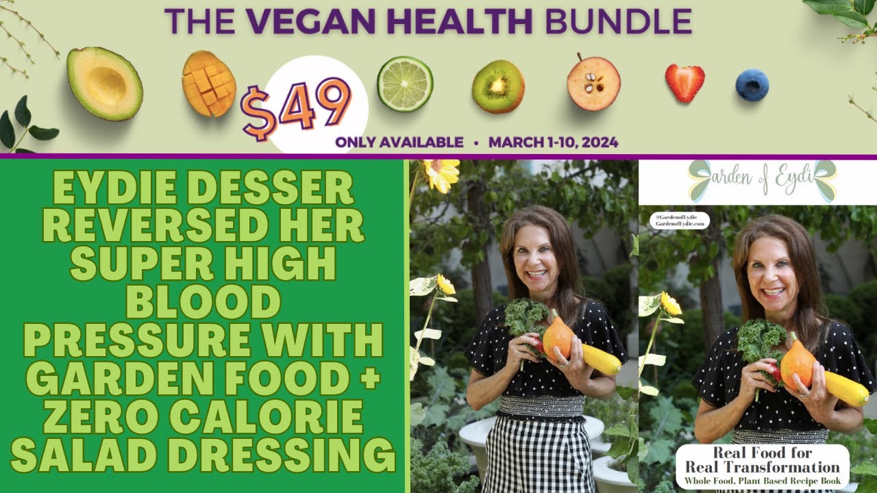 Eydie Desser Reversed Her Super High Blood Pressure with Garden Food + Zero Calorie Salad Dressing