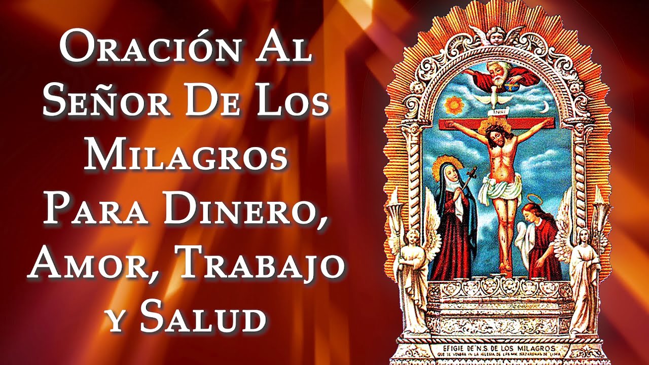 ORACION AL SEÑOR DE LOS MILAGROS PARA SALUD, AMOR, TRABAJO, DINERO Y PROSPERIDAD - Rezala por 7 dias