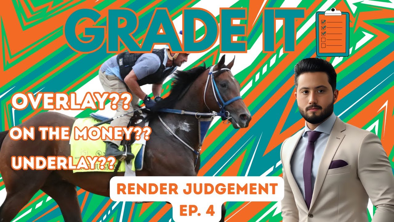 Grade It: Kentucky Derby Contender Render Judgement | Overlay, On The Money, Underlay?