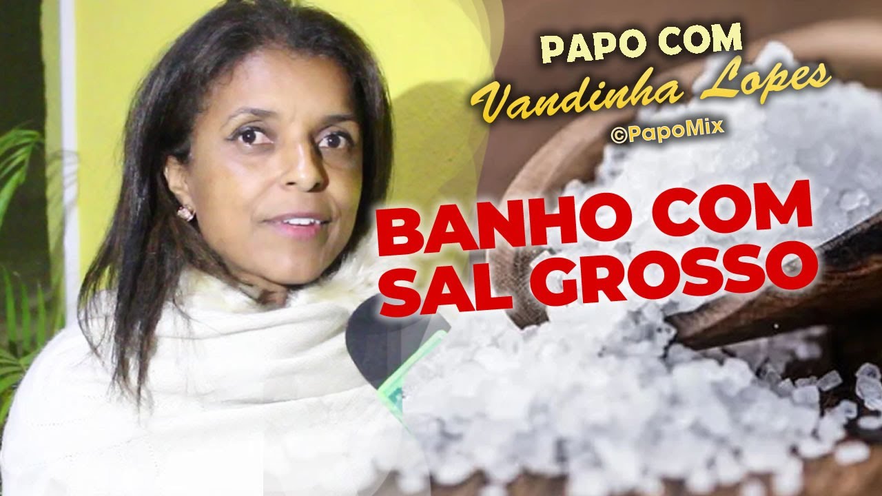Papo com Vandinha Lopes | Banho de descarrego com Sal Grosso