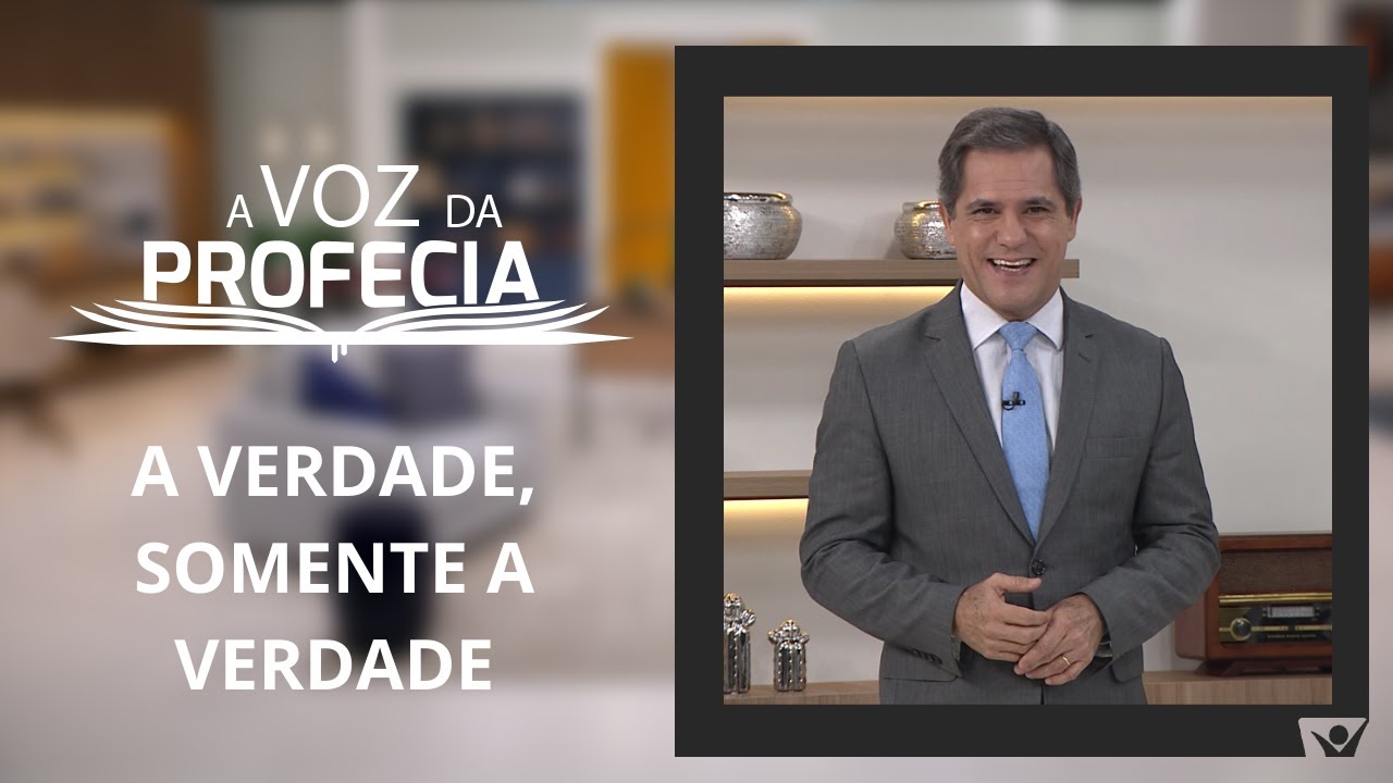 A Voz da Profecia | A verdade, somente a verdade | Pr. Gilson Brito