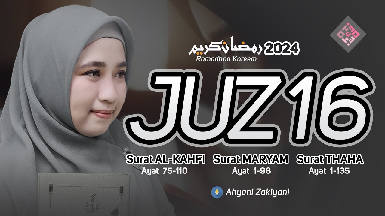 Murottal Juz 16 Ramadhan 2024 Surat AL-KAHFI MARYAM THAHA Merdu Penenang Pikiran - Ahyani Zakiyani
