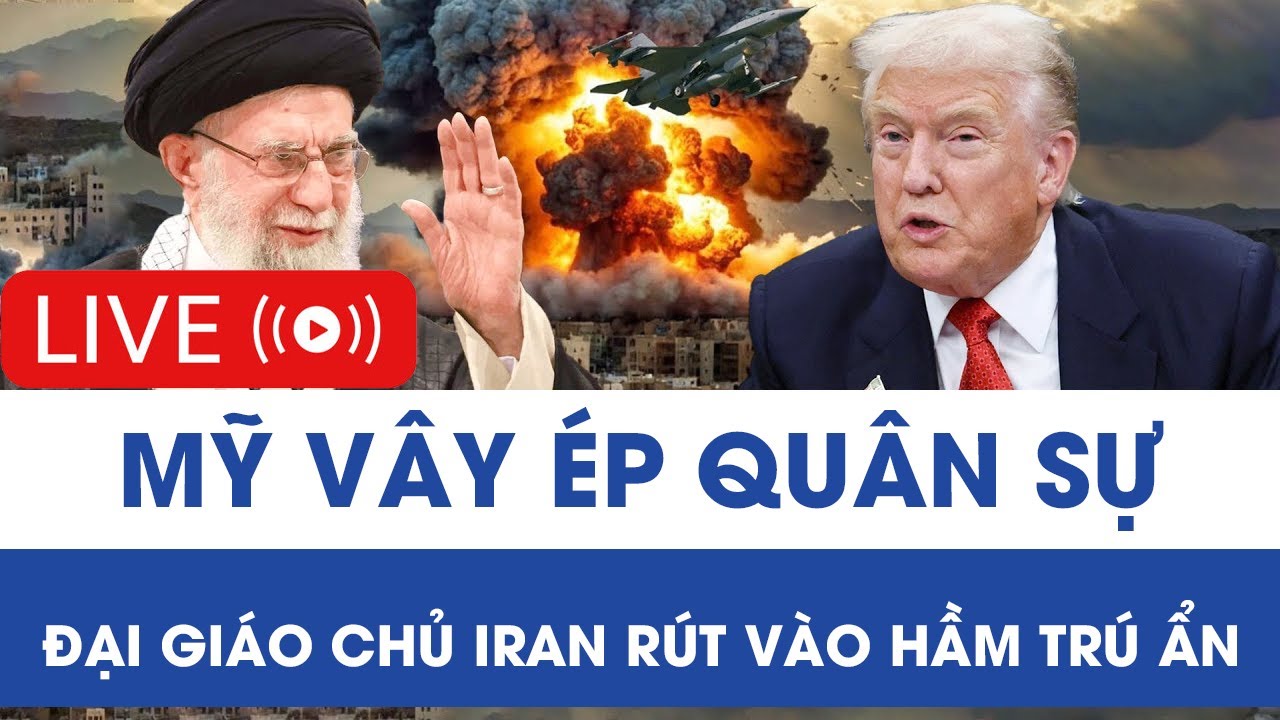🔴TRỰC TIẾP: Mỹ vây ép quân sự, Đại giáo chủ Iran rút vào hầm trú ẩn