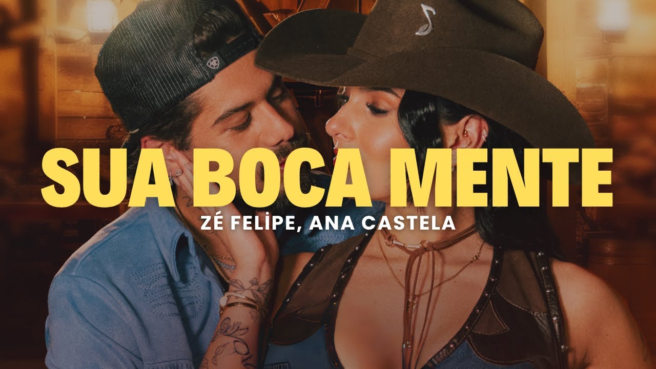 Zé Felipe, Ana Castela - Sua Boca Mente (Letra/Lyrics) | You're Still The One