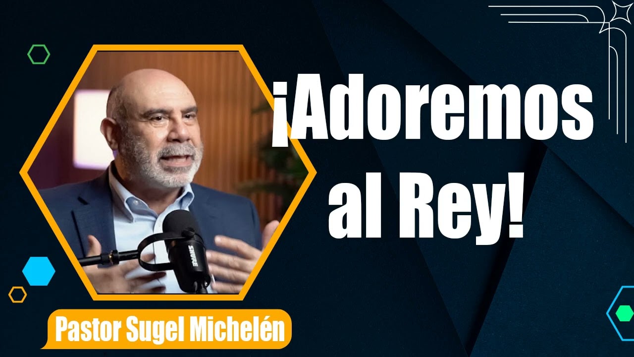 ¡Adoremos al Rey!   Salmo 95   Pr. Sugel Michelén