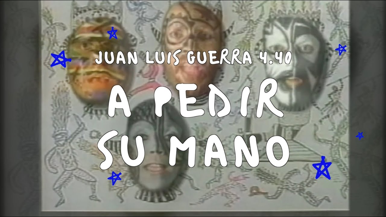 Juan Luis Guerra 4.40 - A Pedir Su Mano (Con Letra)