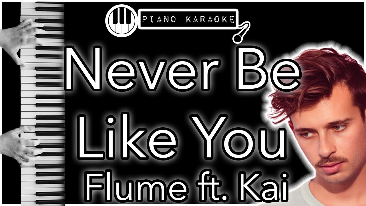 Never Be Like You - Flume ft. Kai - Piano Karaoke Instrumental