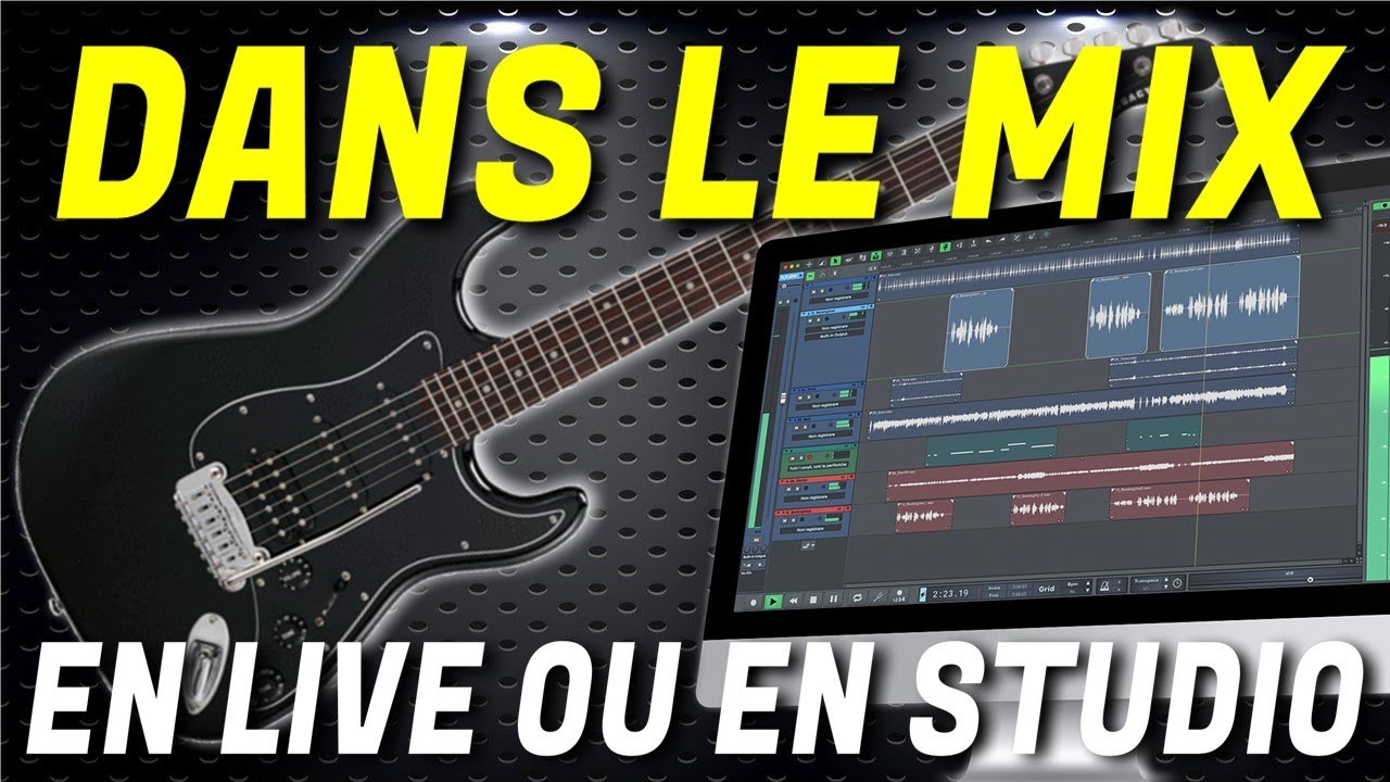 Comment PLACER SA GUITARE DANS UN MIX en Live ou en Studio