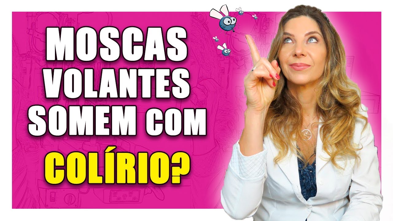 Moscas Volantes - Col&iacute;rio Serve Para Moscas Volantes