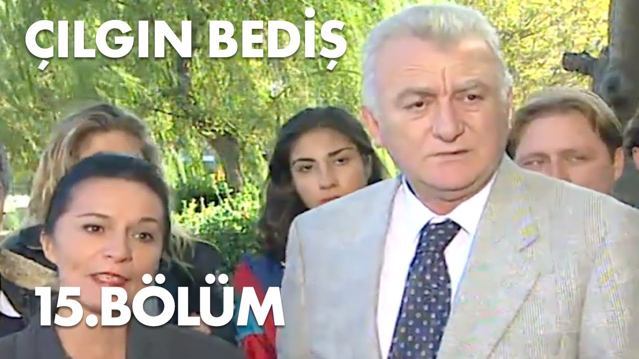 Çılgın Bediş 15.Bölüm - Full  Bölüm