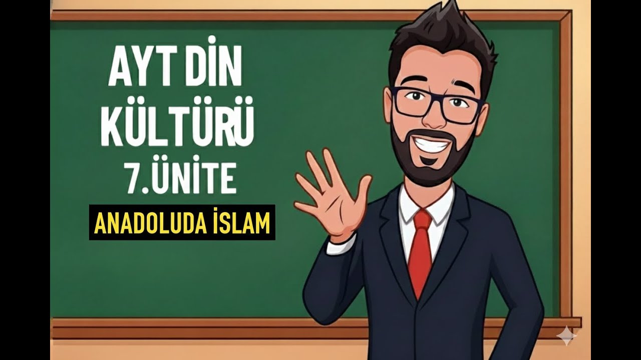 7-ANADOLUDA İSLAM AYT DİN KÜLTÜRÜ KONU ANLATIMI - 2026- EMRE YÜRÜK