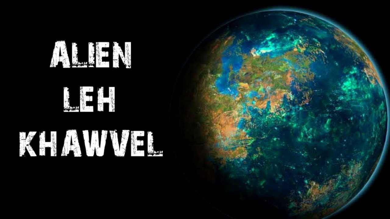 Khawvel hi Alien te rawn siam danglam em ni ?? ||