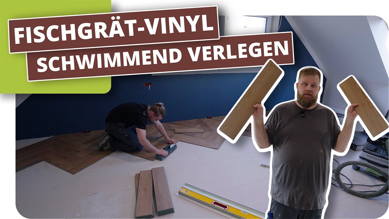 Fischgr&auml;t Vinyl schwimmend verlegen &ndash; Anleitung Schritt f&uuml;r Schritt