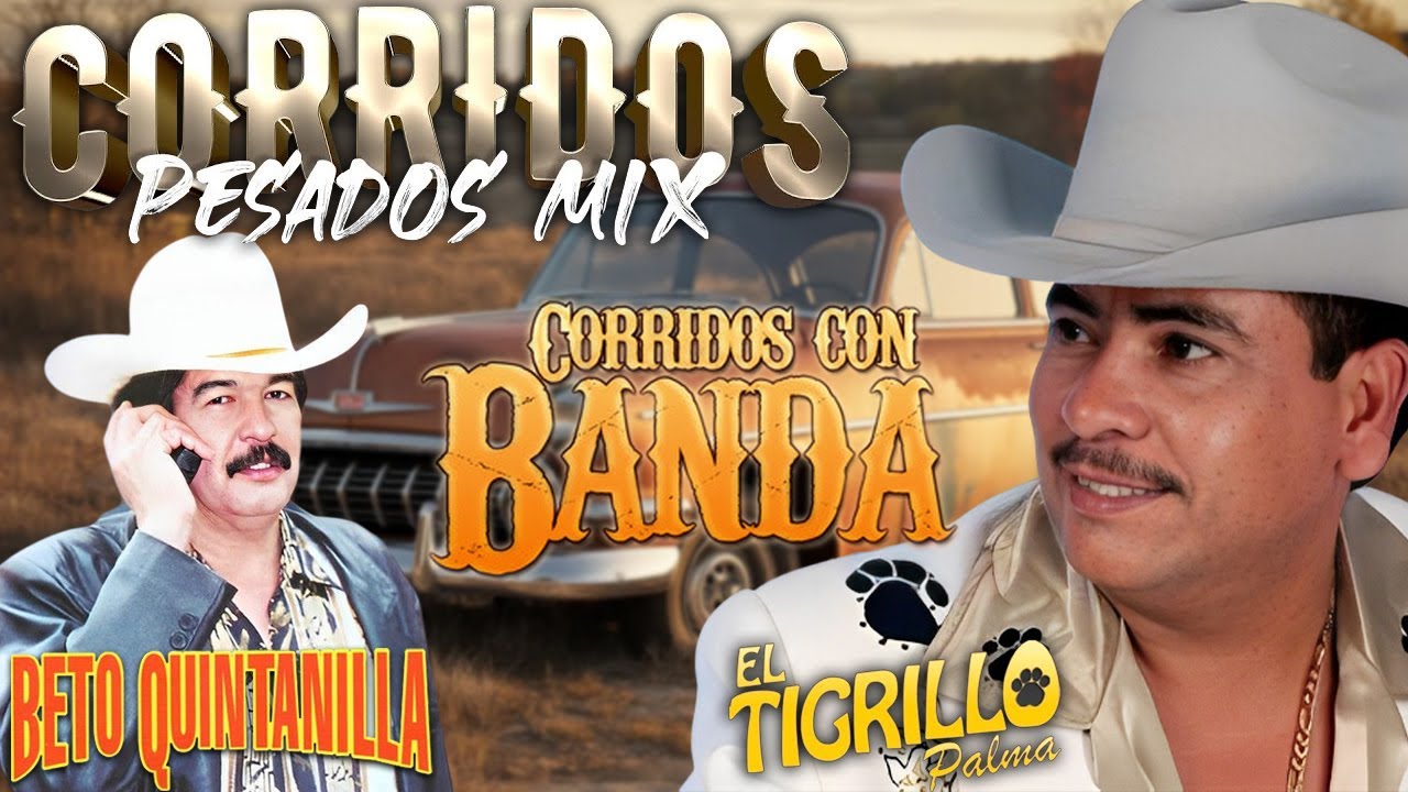 Corridos Legendarios 🔥 Beto Quintanilla y El Tigrillo Palma 🎶