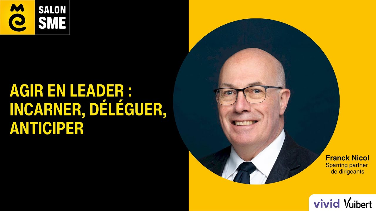Conférence - Agir en leader : incarner, déléguer, anticiper