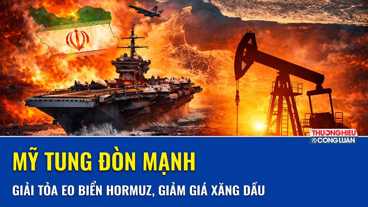 NÓNG: Mỹ sắp tung đòn mạnh giải tỏa eo biển Hormuz, giảm giá xăng dầu?