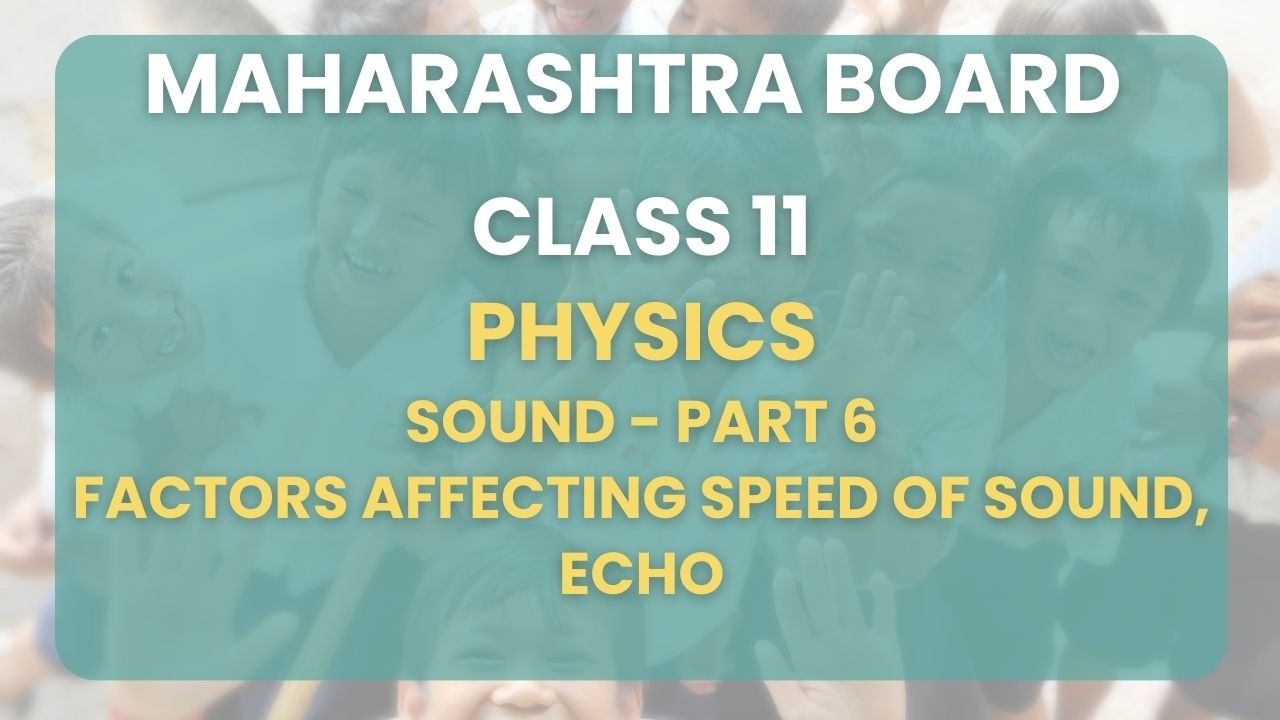 Class 11| Physics - Sound Part 6 - Factors affecting speed of sound, Echo