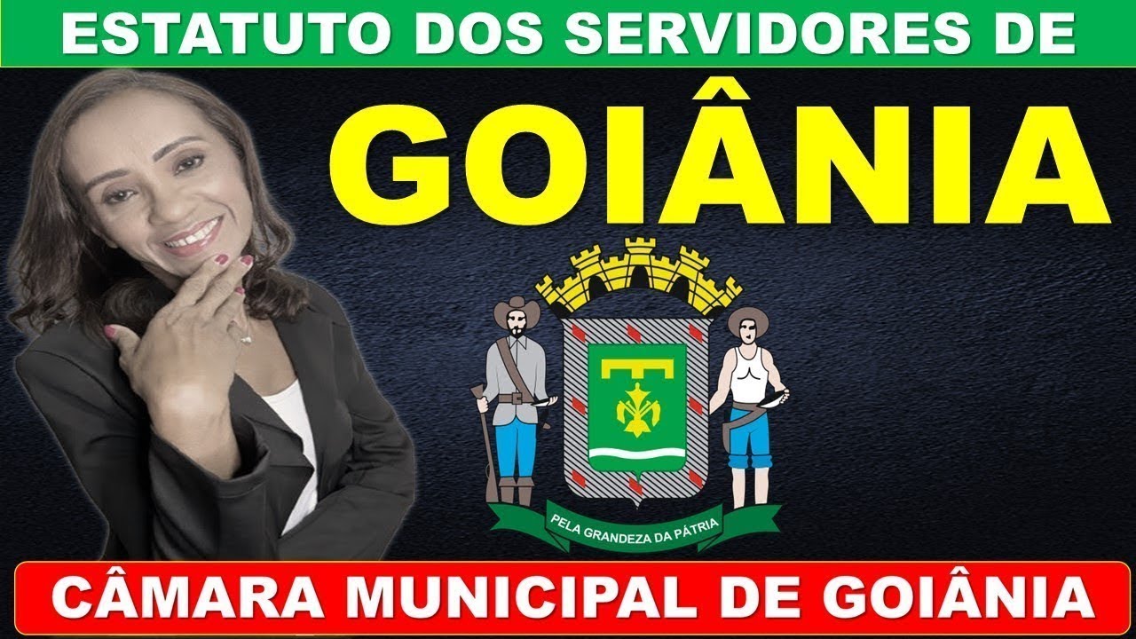 6.ESTATUTO DOS SERVIDORES DA CÂMARA MUNICIPAL DE GOIÂNIA/ PROF.DELMA.