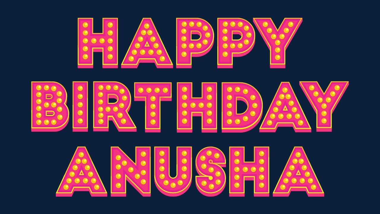 Happy Birthday Anusha