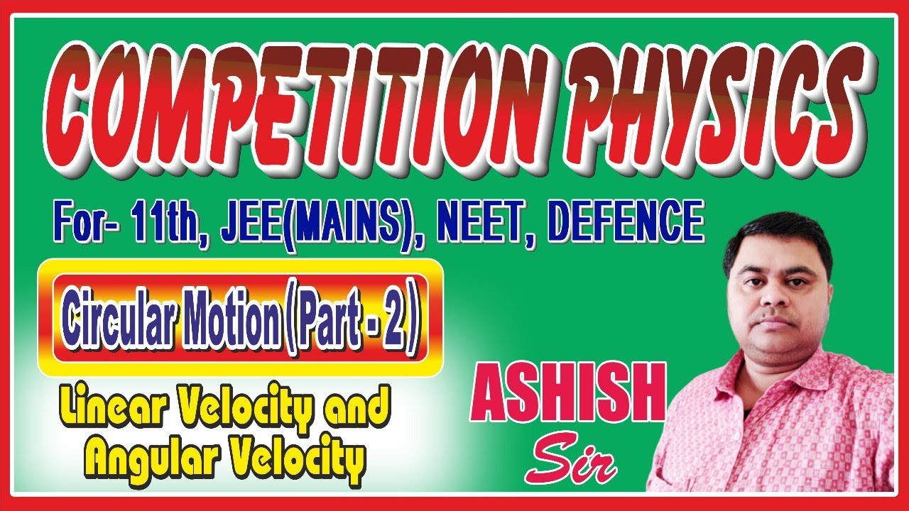 Competition Physics by Ashish sir ll Circular motion ll Linear velocity and Angular velocity ll