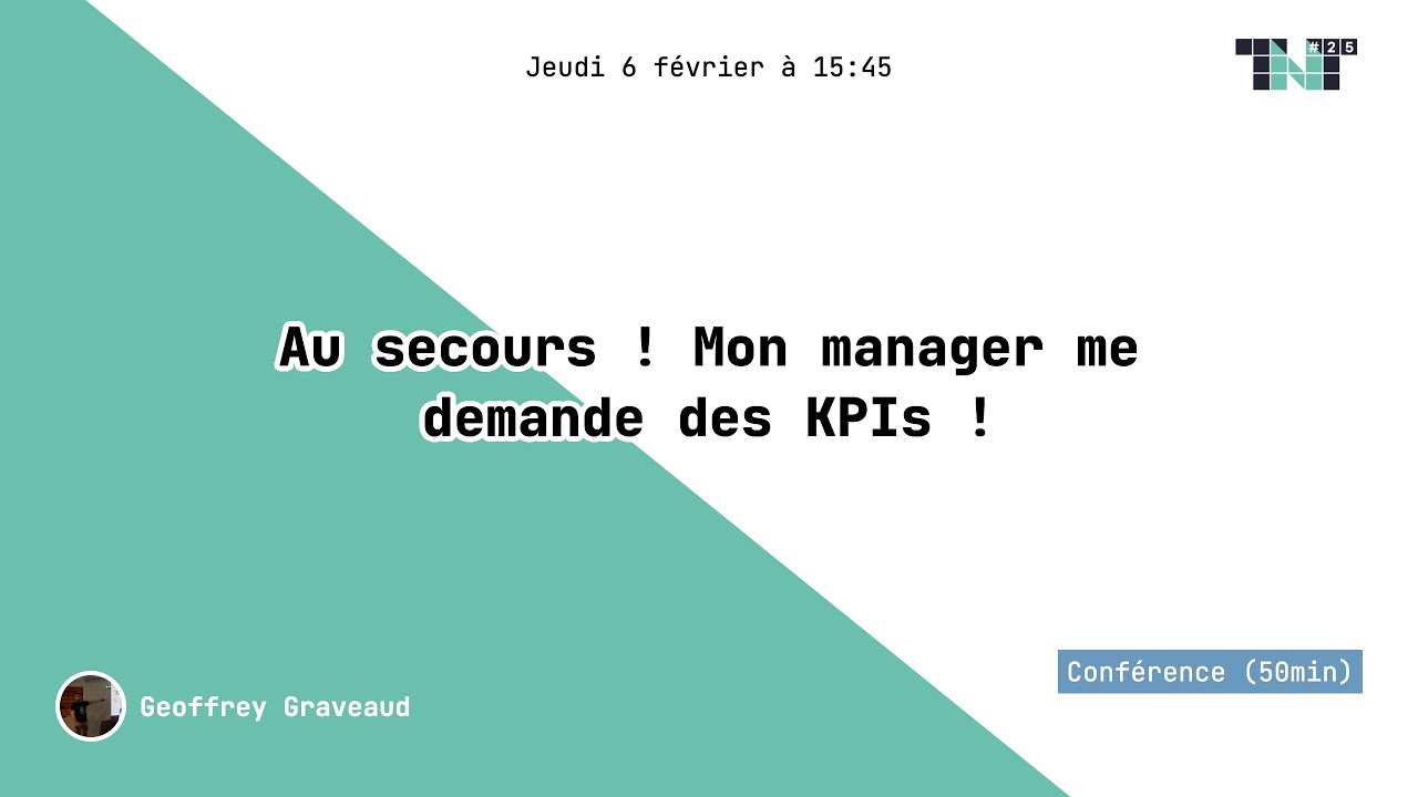Au secours ! Mon manager me demande des KPIs ! - Geoffrey Graveaud