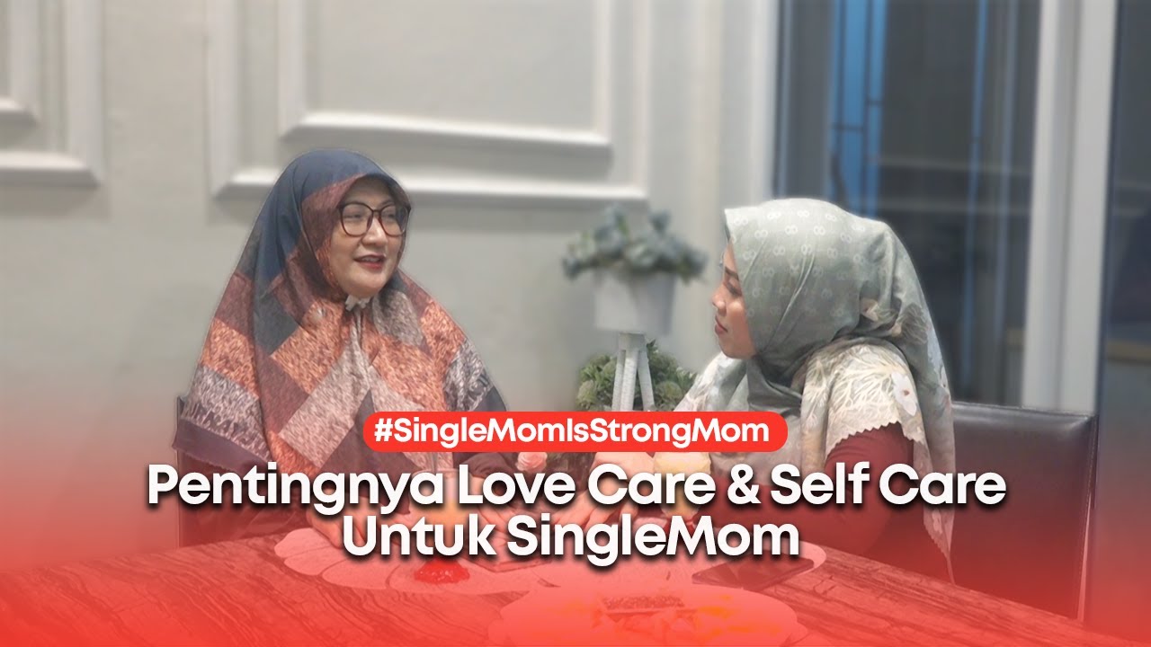 #SingleMomIsStrongMom - Pentingnya Mencintai Dan Merawat Diri Sendiri untuk Para Single Mom