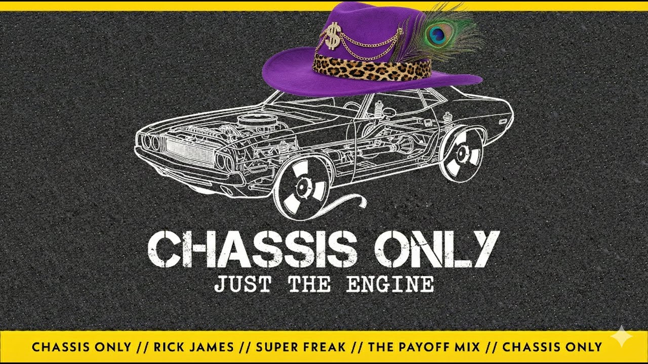 Rick James - Super Freak | CHASSIS ONLY MIX (The Payoff)