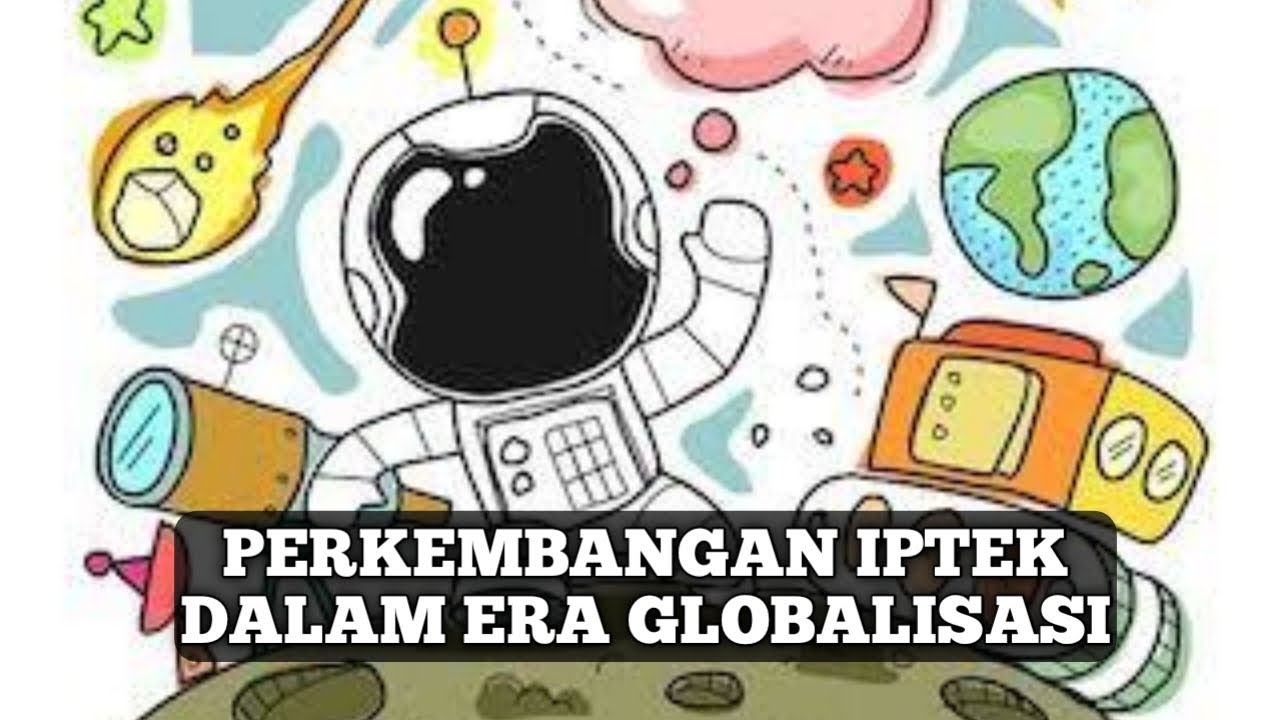 Perkembangan IPTEK dalam era globalisasi - Sejarah