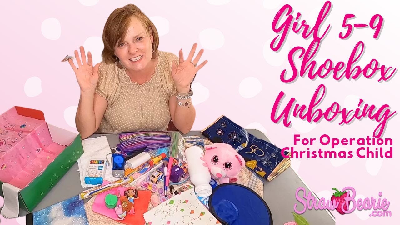 Girl 5 9 shoebox unboxing for Operation Christmas Child