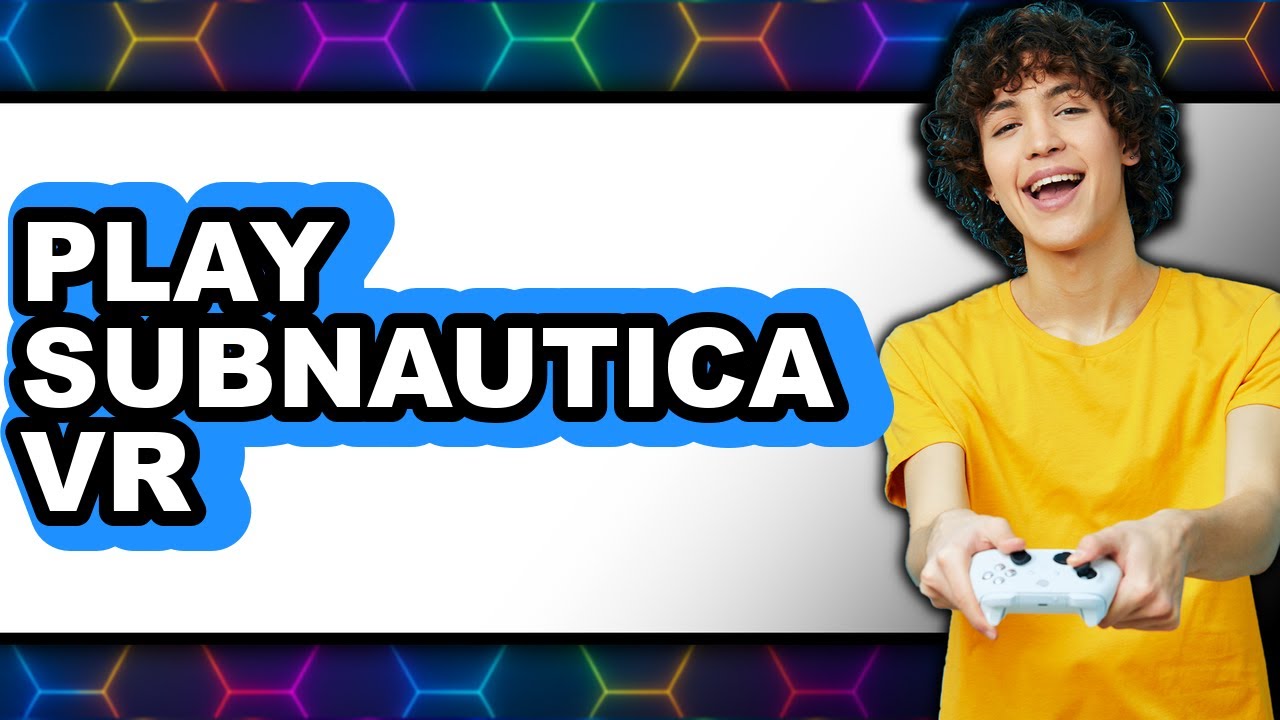 How to Play Subnautica Vr (updated)