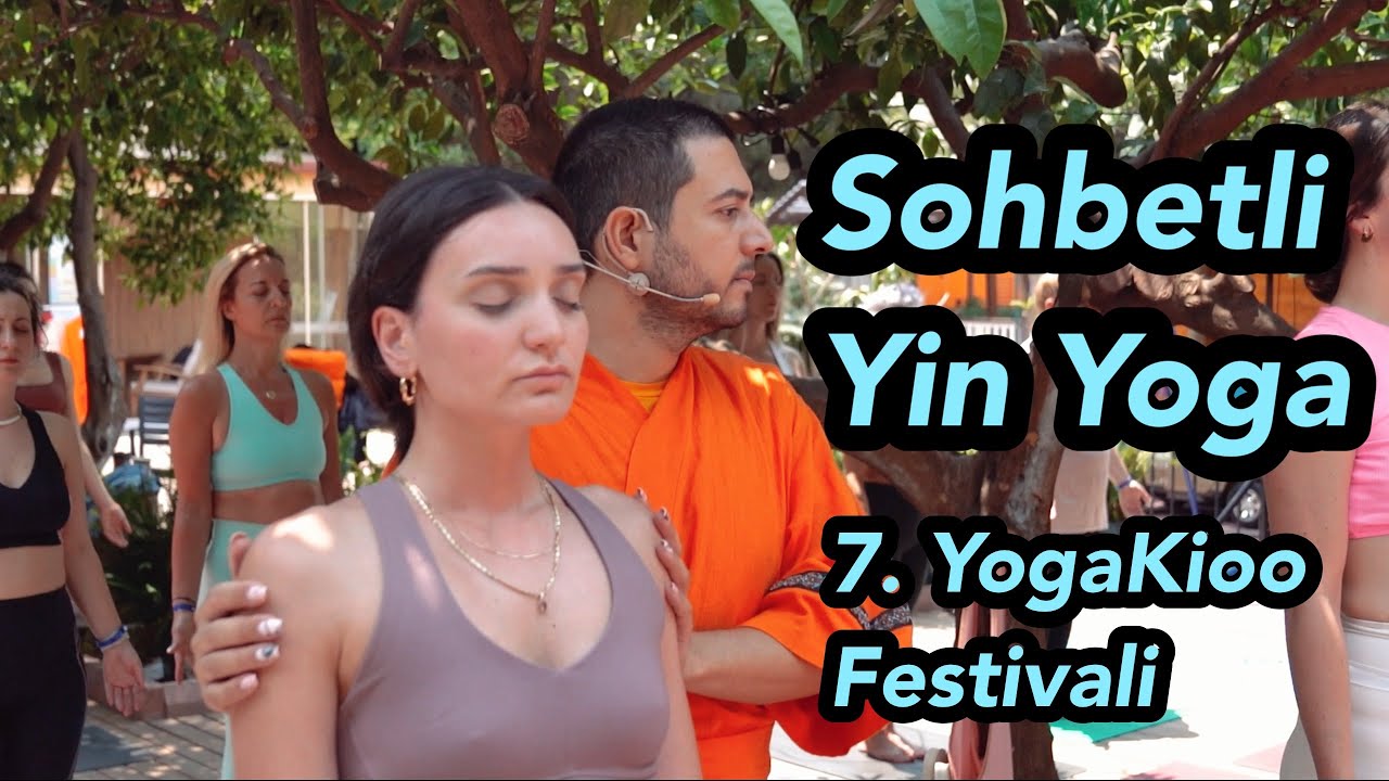 Sohbetli Yin Yoga Dersi 7. YogaKioo Festivali