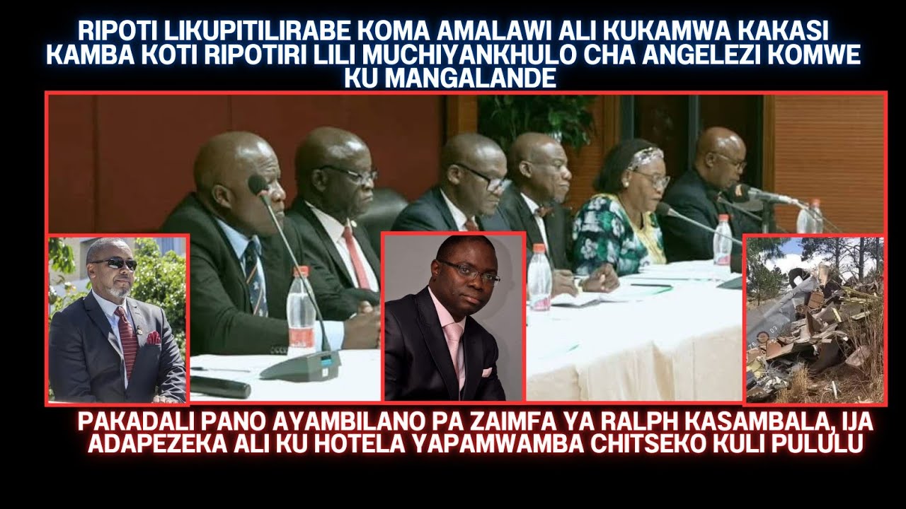 REPORT YA IMFA YA SAULOS CHILIMA LIKUPITILILA, PANO AYAMBIRA  ZAIMFA YA LATE LAWYER  RALPH KASAMBALA
