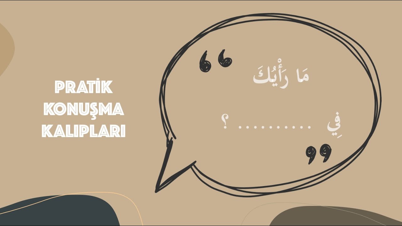 ARAPÇA KONUŞUYORUM #3 PRATİK KONUŞMA KALIPLARI #3 Senin görüşün nedir?